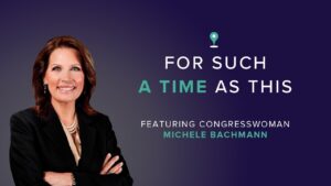 For Such A Time As This with Michele Bachmann ‣ Witness21