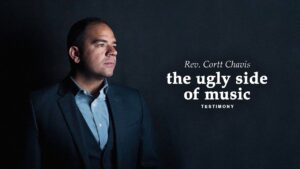 Testimony: The Ugly Side of Music | Cortt Chavis ‣ Witness21