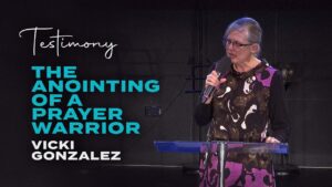 Testimony: The Anointing of a Prayer Warrior | Vicki Gonzalez ‣ Witness21