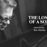 Testimony: The Loss of a Son | Tom Trimble ‣ Witness21