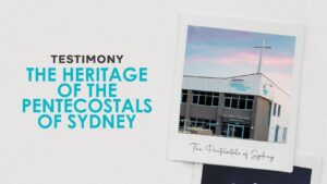 Testimony: The Heritage of The Pentecostals of Sydney ‣ Witness21