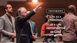 Testimony: Life as a Criminal to a Life Surrendered to God ‣ Witness21