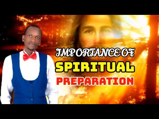 Why Spiritual Preparation Is More Important Than Physical Preparation ‣ Witness21