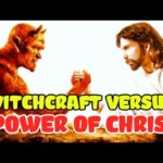 WITCHCRAFT VERSUS THE POWER OF JESUS CHRIST ‣ Witness21