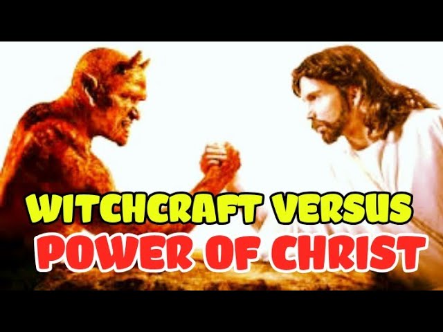 WITCHCRAFT VERSUS THE POWER OF JESUS CHRIST ‣ Witness21