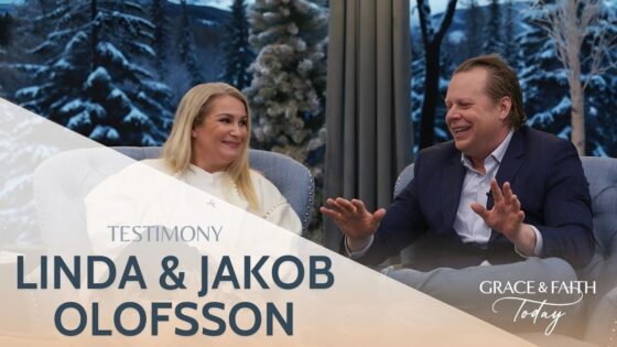 Linda and Jakob Olofsson: Testimony – Grace & Faith Today - Calling, Ministry Related, Testimonies - Gospel Truth Network