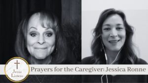 Prayers for the Caregiver: Jessica Ronne - Hope in Trials, Testimonies - Jesus Calling Devotional & Podcast