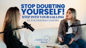 Overcoming Fear and Embracing Your God-Given Purpose | Ep.8 | Faithful & Flawed Podcast - Heart Healing, Identity & Self-worth, Testimonies - Faithful and Flawed Podcast