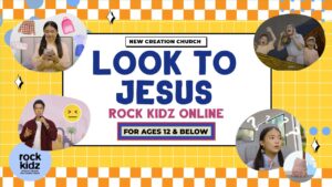 Look To Jesus | Rock Kidz Children’s Lesson | New Creation Church - Kingdom Kids Zone, Seed of Faith, Shows - New Creation Church