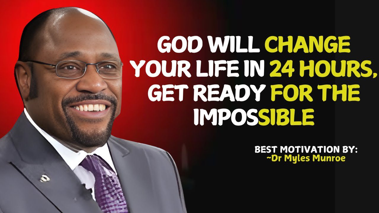 God Will Change Your Life in 24 Hours, Get Ready for Impossible. #GodsMiracleIn24Hours| Myles munroe ‣ Witness21