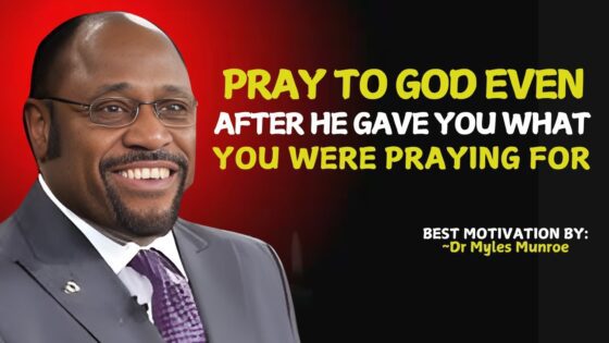 Pray to God Even After He Gave You What You Were Praying For. | Myles Munroe #christianmotivation ‣ Witness21