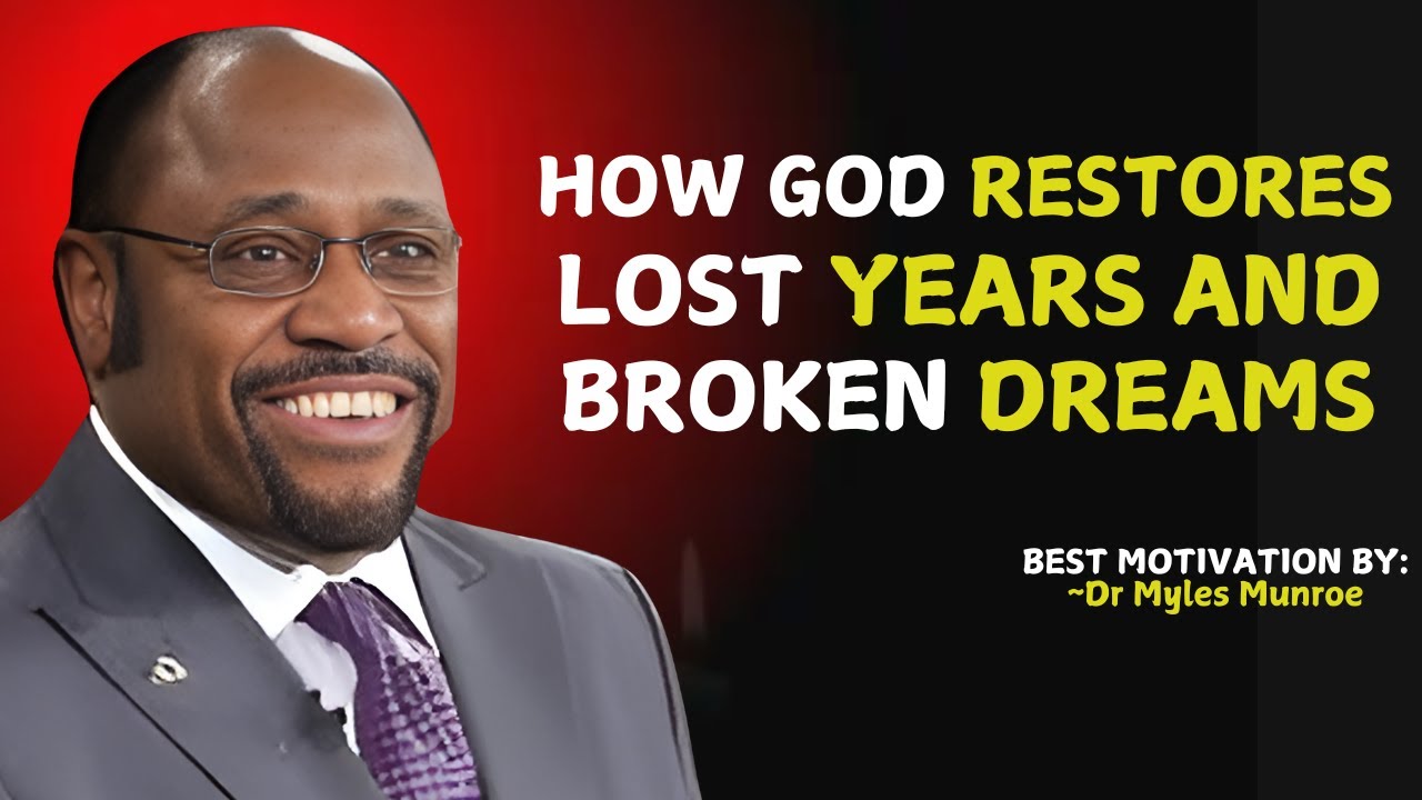 How Does God Restore Lost Years and Broken Dreams? | Myles Munroe #christianmotivation #GodRestores ‣ Witness21