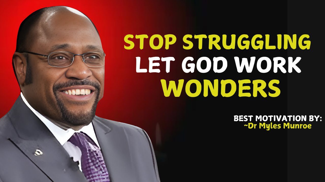 Are You Ready to Stop Struggling and Let God Take Control? | Myles Munroe #christianmotivation ‣ Witness21