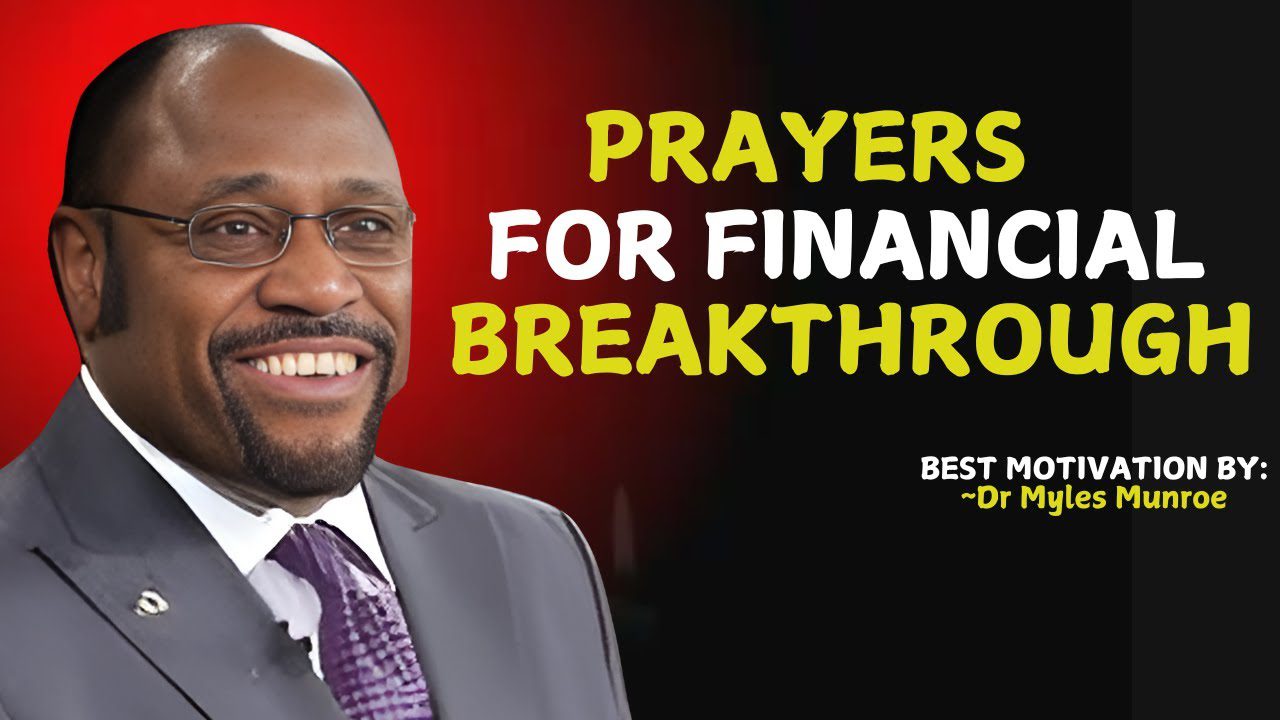 Are You Ready for a Financial Breakthrough? Prayers That Unlock Abundance.| Myles Munroe #motivation ‣ Witness21