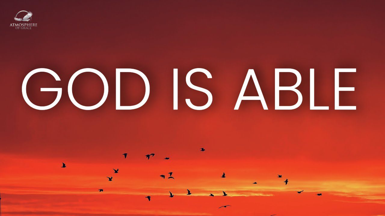 God Is Able: Experience The Supernatural Power of God ‣ Witness21