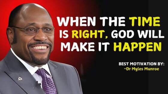 Be Patient and Don't Give Up. When the Time is Right - The Lord Will Make It Happen " | Myles Munroe ‣ Witness21