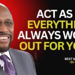 Act As If Everything Always Works Out for You. Myles Munroe Teaching.#TrustGodsPlan ‣ Witness21