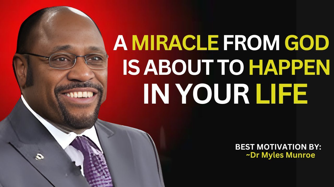 A Miracle From God is About to Happen In Your Life. Myles Munroe Teaching. #FaithInAction ‣ Witness21