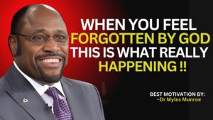 When You Feel Forgotten by God, This Is What’s Really Happening" Myles Munroe Teachings. ‣ Witness21