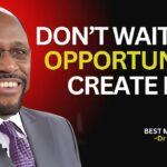 Don't Wait For Opportunity , Create It . ||" Myles Munroe Motivation #CreateYourPath ‣ Witness21