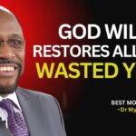 Dr Myles Informs : Transforming Wasted Years into Divine Restoration #GodRestores ‣ Witness21