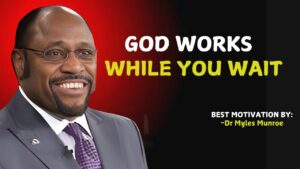 You Need To Wait , Trust In God's Timing . " Myles Munroe Teachings " #FaithInTheWait, TrustGod ‣ Witness21