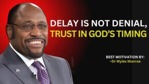 Delay Is Not Denial - Trust GOD'S Timing - " Myles Munroe Message ". DivineTiming ‣ Witness21