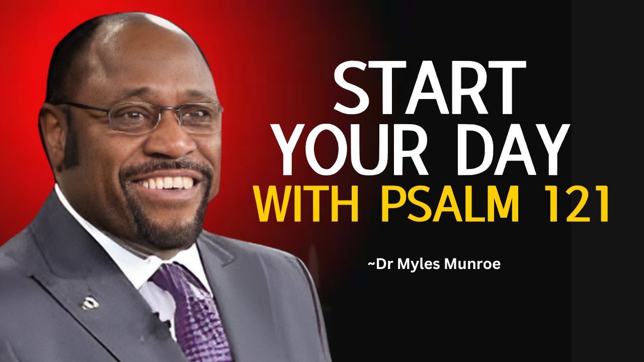 Dr Myles Urgent : A Morning Prayer : The Power of Psalm 121 to Begin Your Day - #StartWithPsalm121 ‣ Witness21