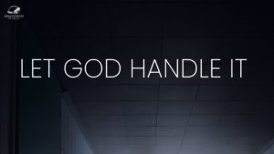 Let God Handle the Impossible ‣ Witness21