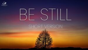 Be Still And Trust God (Short Version) ‣ Witness21