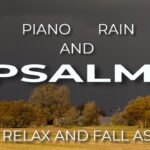 Psalms, Rain, and Piano to help in Time of Fear and Anxiety ‣ Witness21