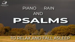 Psalms, Rain, and Piano to help in Time of Fear and Anxiety ‣ Witness21