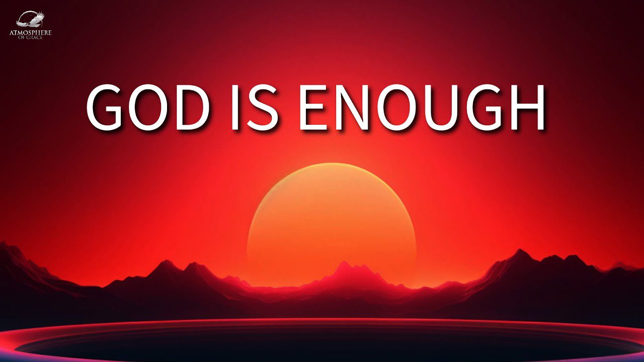 God Is Enough For You ‣ Witness21