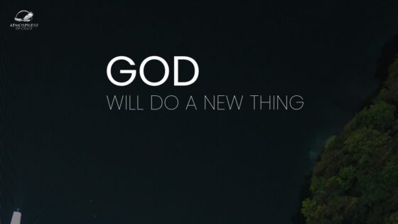 God Will Do A New Thing ‣ Witness21