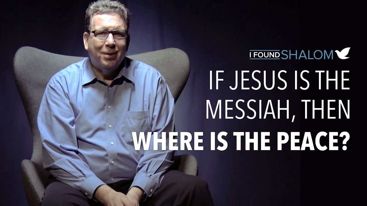 If Jesus is the Messiah, then Where is the Peace? | Rich Freeman ‣ Witness21