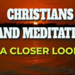 Christians, Should You Meditate? ‣ Witness21