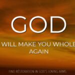 God Will Make You Whole Again ‣ Witness21