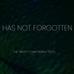 God Has Not Forgotten You ‣ Witness21