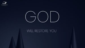 God Will Restore You ‣ Witness21