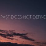 Your Past Does NOT Define You | How to Let Go of Yesterday's Weight ‣ Witness21