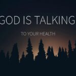 God Is Talking To Your Health ‣ Witness21