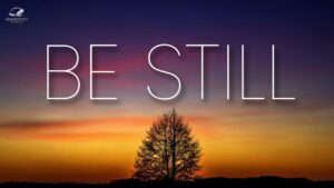 Be Still And Trust God ‣ Witness21