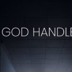 Let God Handle the Impossible ‣ Witness21