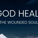 God Heals The Wounded Soul ‣ Witness21