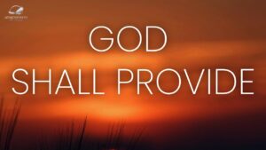 God Shall Provide For You ‣ Witness21