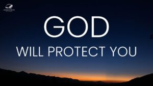 God Will Protect You ‣ Witness21