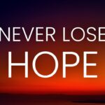 Never Lose Hope: How to Keep Hope Alive ‣ Witness21