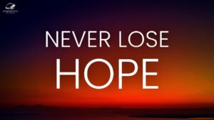 Never Lose Hope: How to Keep Hope Alive ‣ Witness21