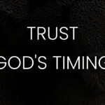 Trust God's Timing ‣ Witness21