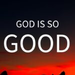 God Is Good All The Time ‣ Witness21